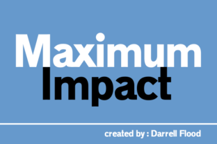 Maximum Impact: A Designer’s Real-World Review
